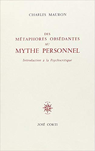 Des métaphores obsédantes au mythe personnel. Introduction à la psychocritique